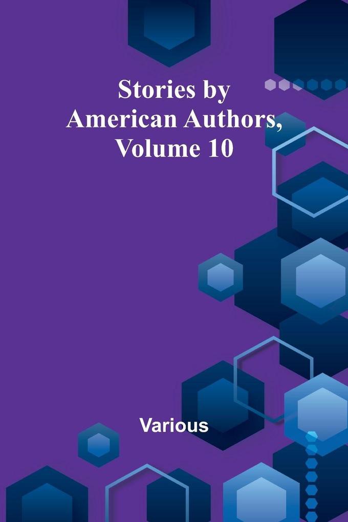 Stories by American Authors Volume 10