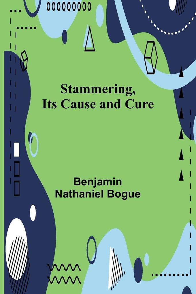 Stammering Its Cause and Cure
