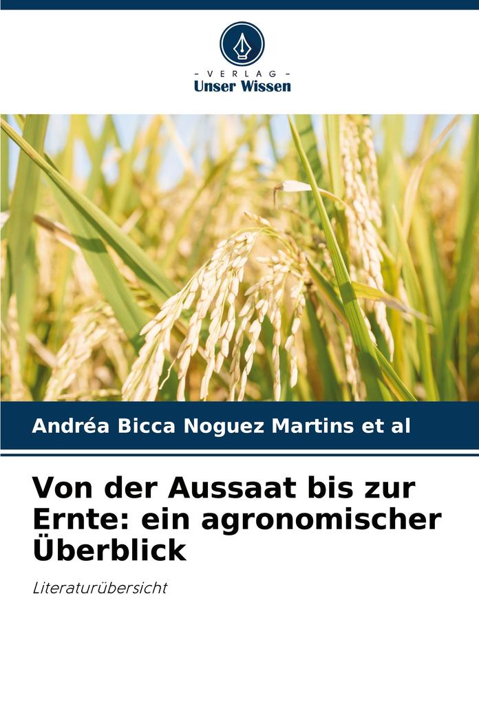 Von der Aussaat bis zur Ernte: ein agronomischer Überblick