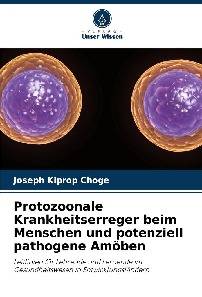 Protozoonale Krankheitserreger beim Menschen und potenziell pathogene Amöben