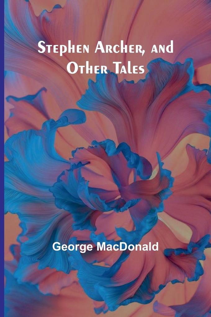 Stephen Archer and Other Tales