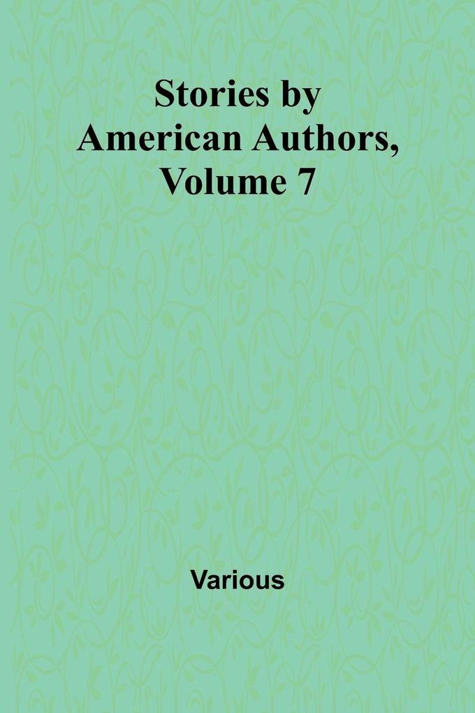 Stories by American Authors Volume 7