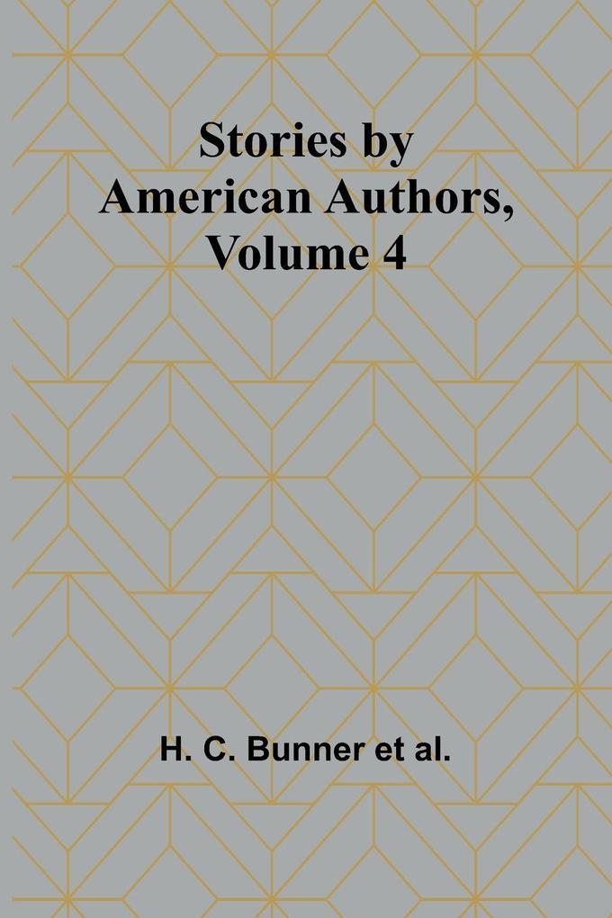 Stories by American AuthorsVolume 4