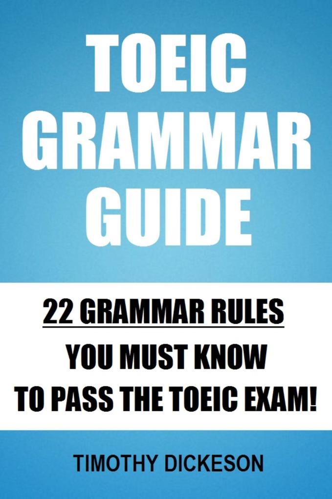 TOEIC Grammar Guide - 22 Grammar Rules You Must Know To Pass The TOEIC Exam!