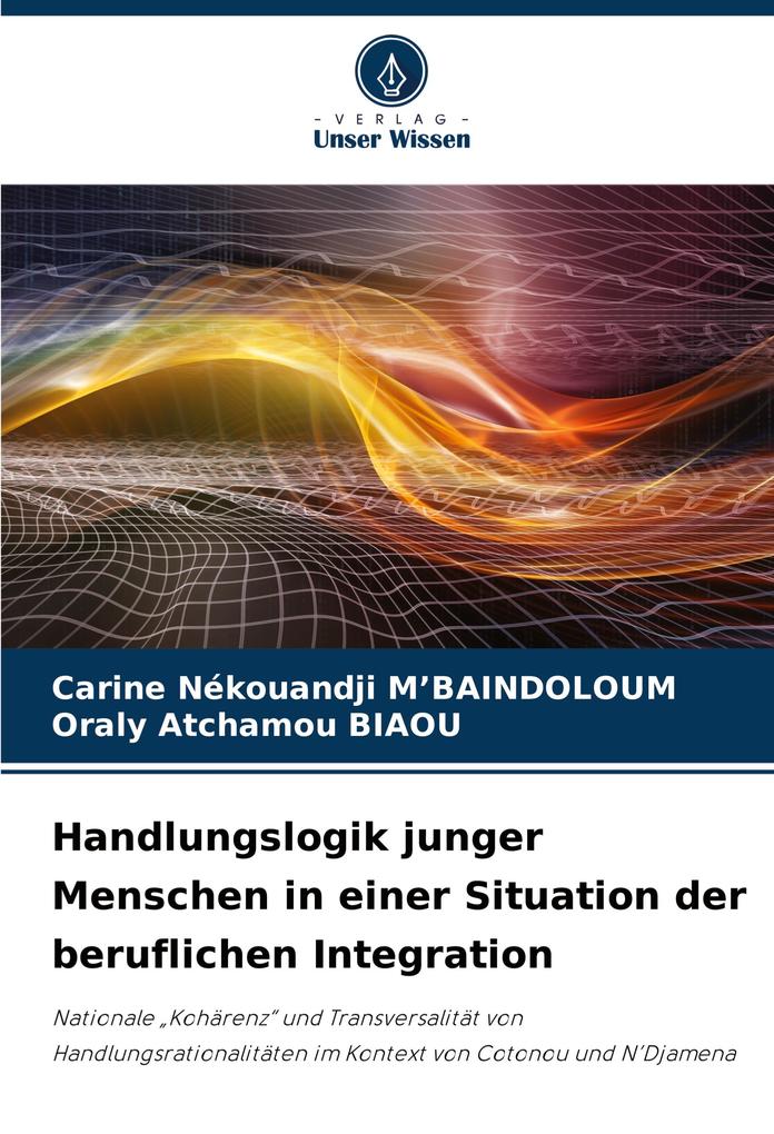 Handlungslogik junger Menschen in einer Situation der beruflichen Integration
