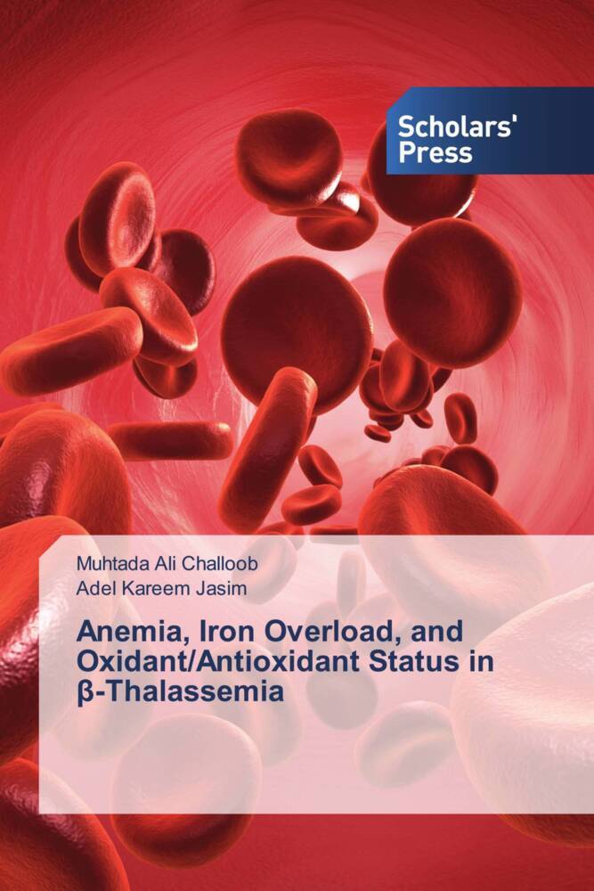 Anemia Iron Overload and Oxidant/Antioxidant Status in -Thalassemia