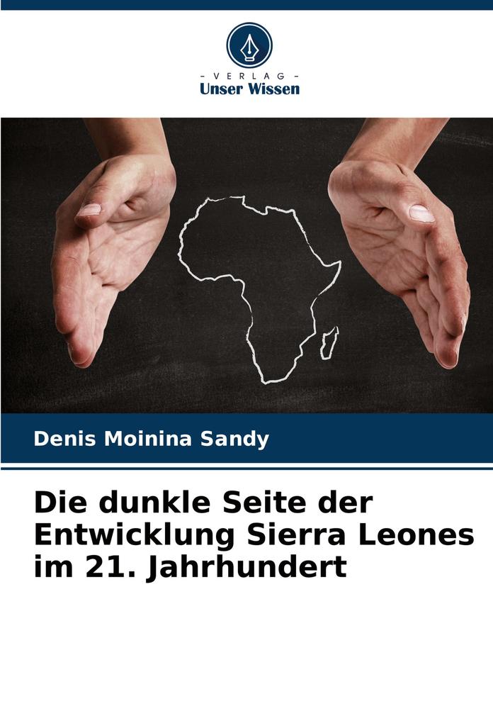 Die dunkle Seite der Entwicklung Sierra Leones im 21. Jahrhundert