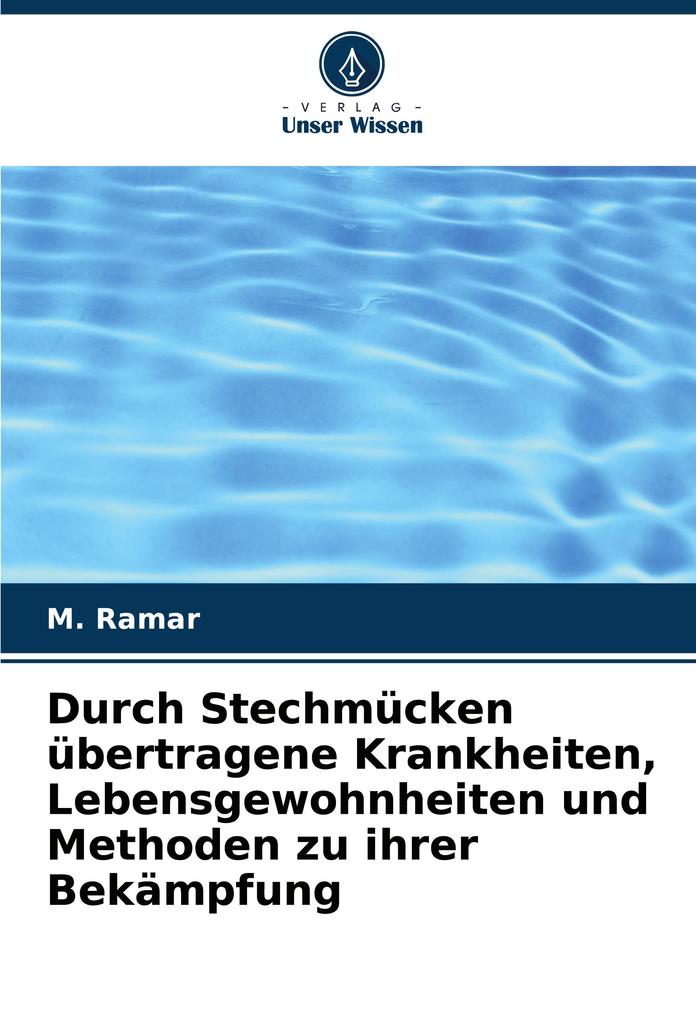 Durch Stechmücken übertragene Krankheiten Lebensgewohnheiten und Methoden zu ihrer Bekämpfung
