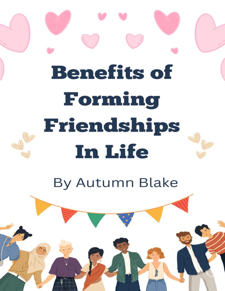 Benefits of Forming Friendships In Life