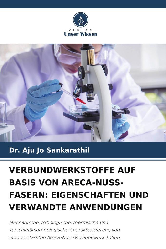 VERBUNDWERKSTOFFE AUF BASIS VON ARECA-NUSS-FASERN: EIGENSCHAFTEN UND VERWANDTE ANWENDUNGEN