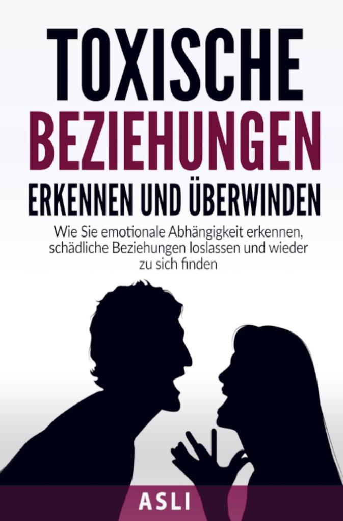 Toxische Beziehungen erkennen und überwinden