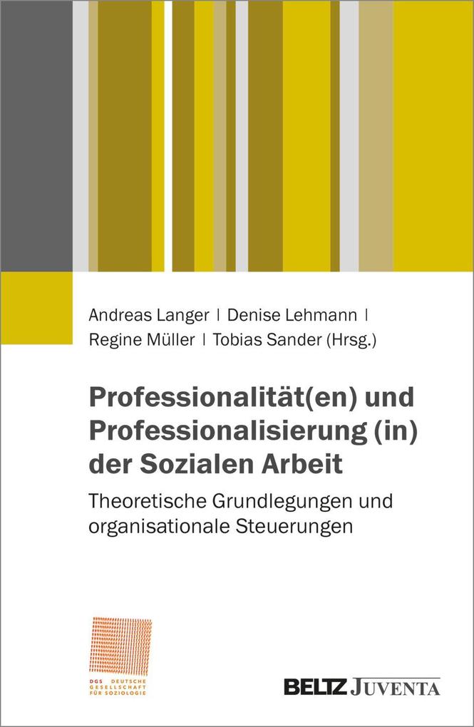 Juventa Verlag Gmbh Professionalität(En) Und Professionalisierung (In) Der Sozialen Arbeit