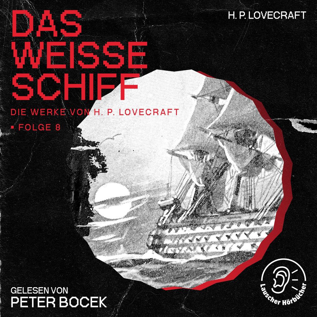 Das weiße Schiff (Die Werke von H. P. Lovecraft Folge 8)