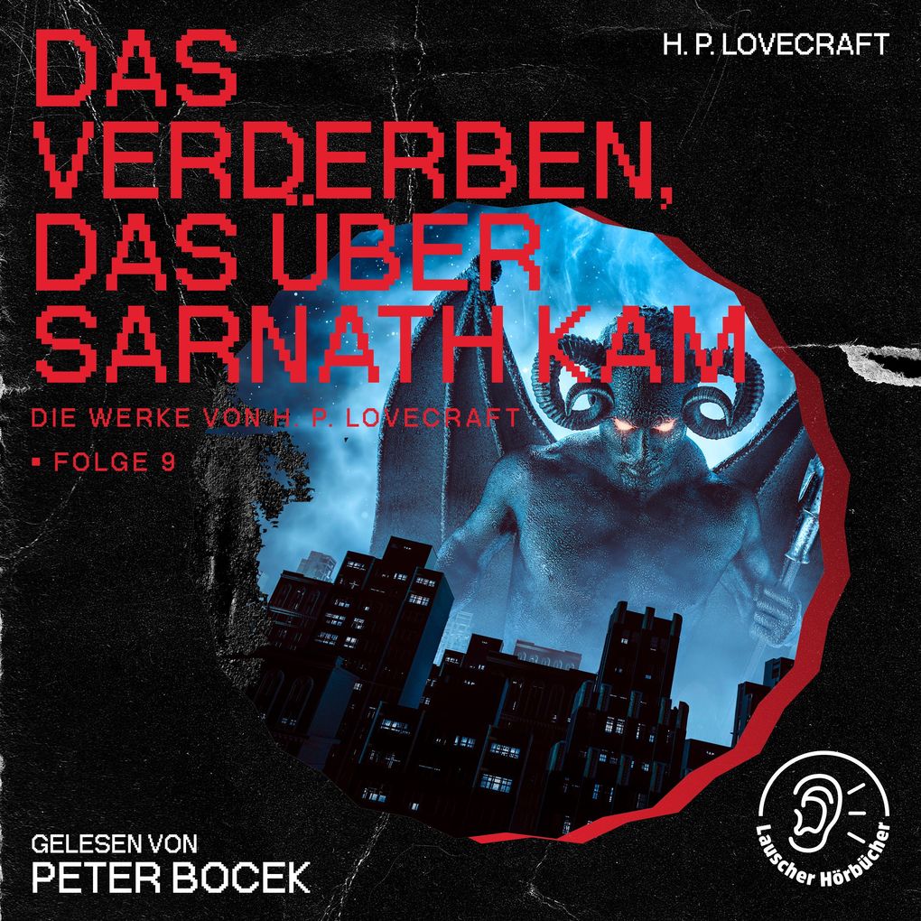 Das Verderben das über Sarnath kam (Die Werke von H. P. Lovecraft Folge 9)