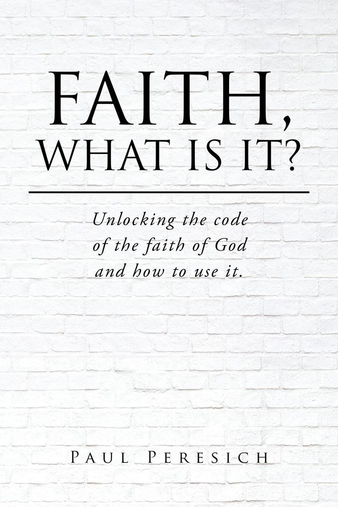Faith What Is It?