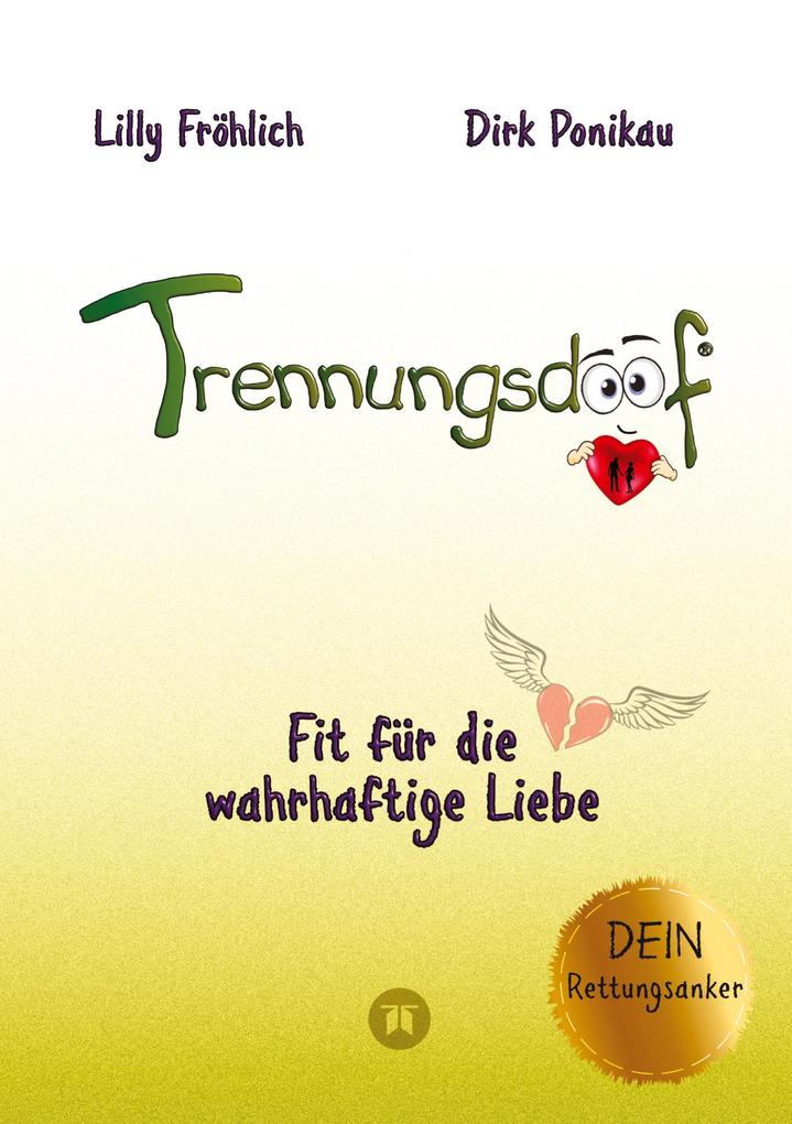 Trennungsdoof ist der ultimative Ratgeber für Frauen und Männer die eine Trennung durchleben oder vor dieser Entscheidung stehen - mit Soforthilfe Abgrenzungsstrategien und To-Do-Listen
