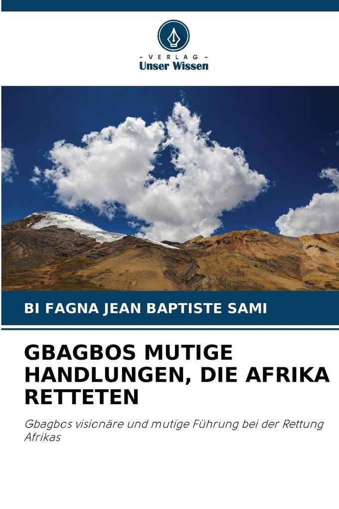 GBAGBOS MUTIGE HANDLUNGEN DIE AFRIKA RETTETEN