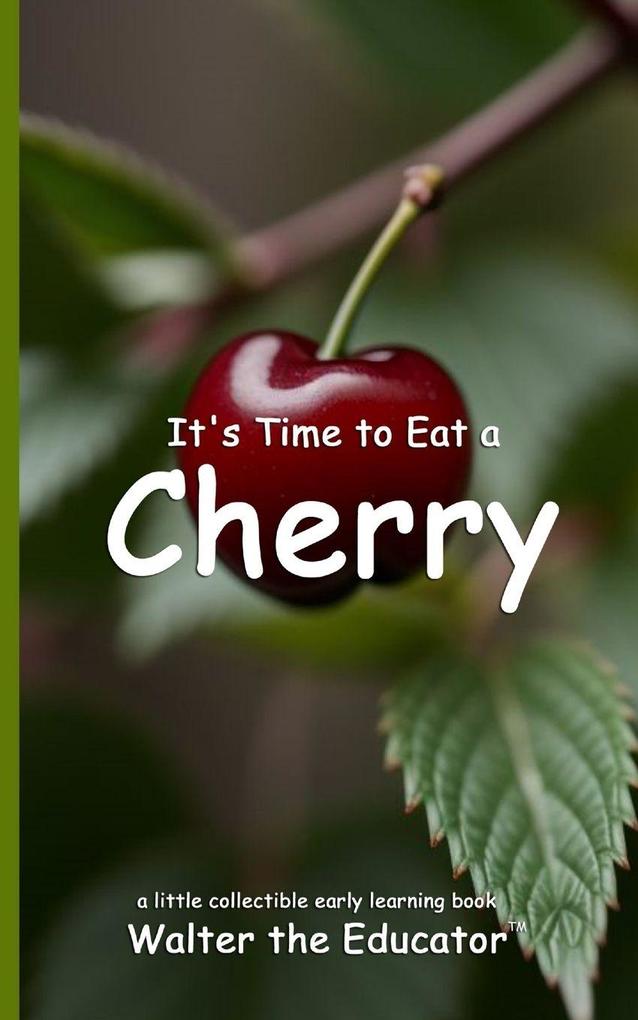 It's Time to Eat a Cherry