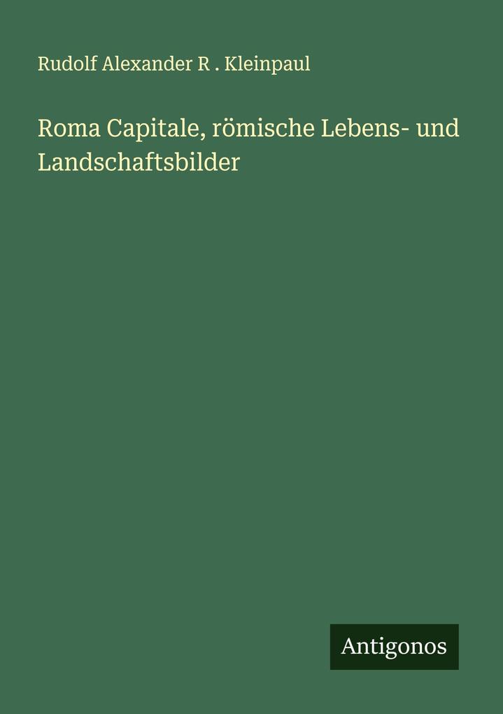Roma Capitale römische Lebens- und Landschaftsbilder