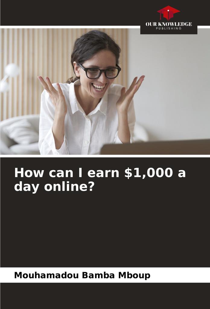 How can I earn $1000 a day online?