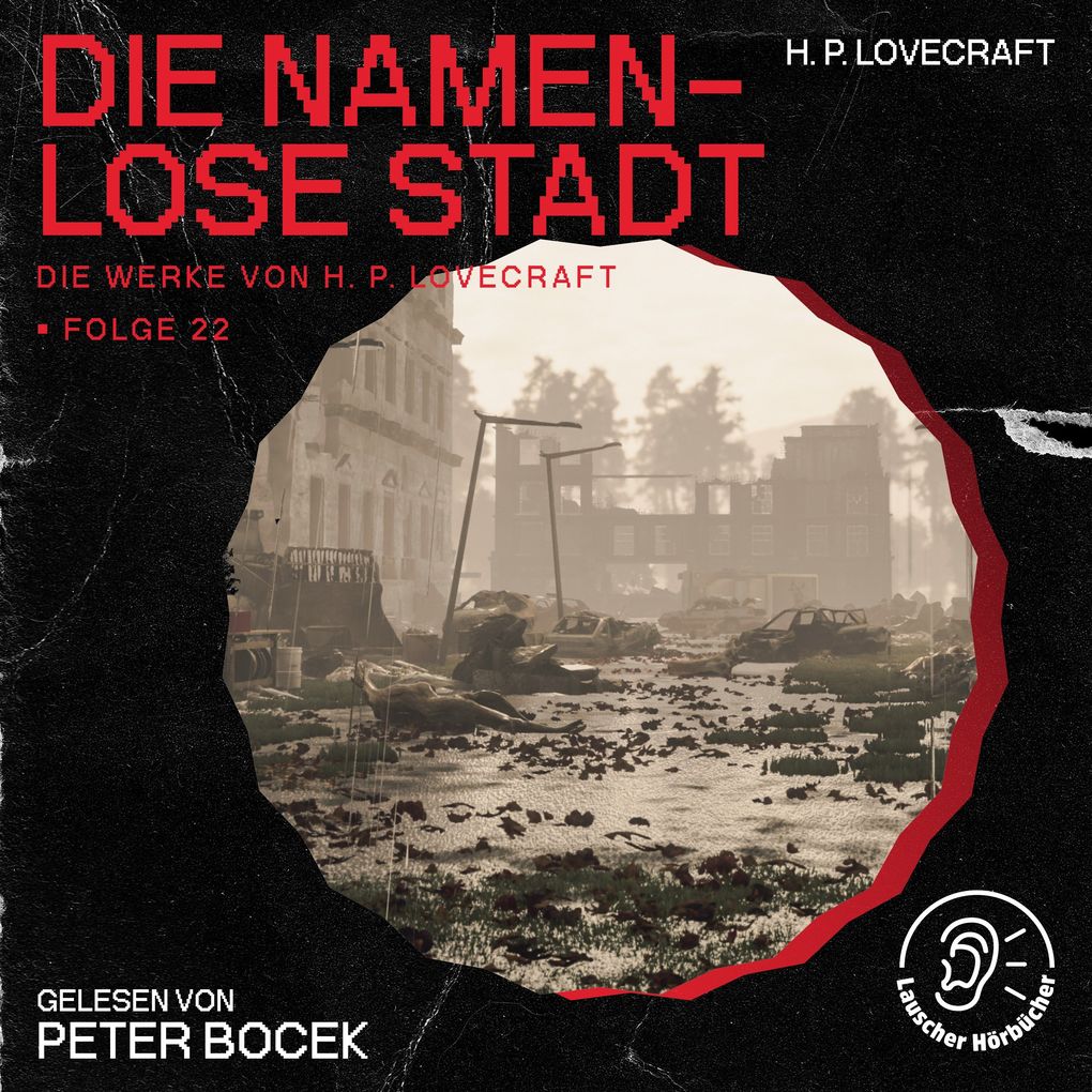 Die namenlose Stadt (Die Werke von H. P. Lovecraft Folge 22)