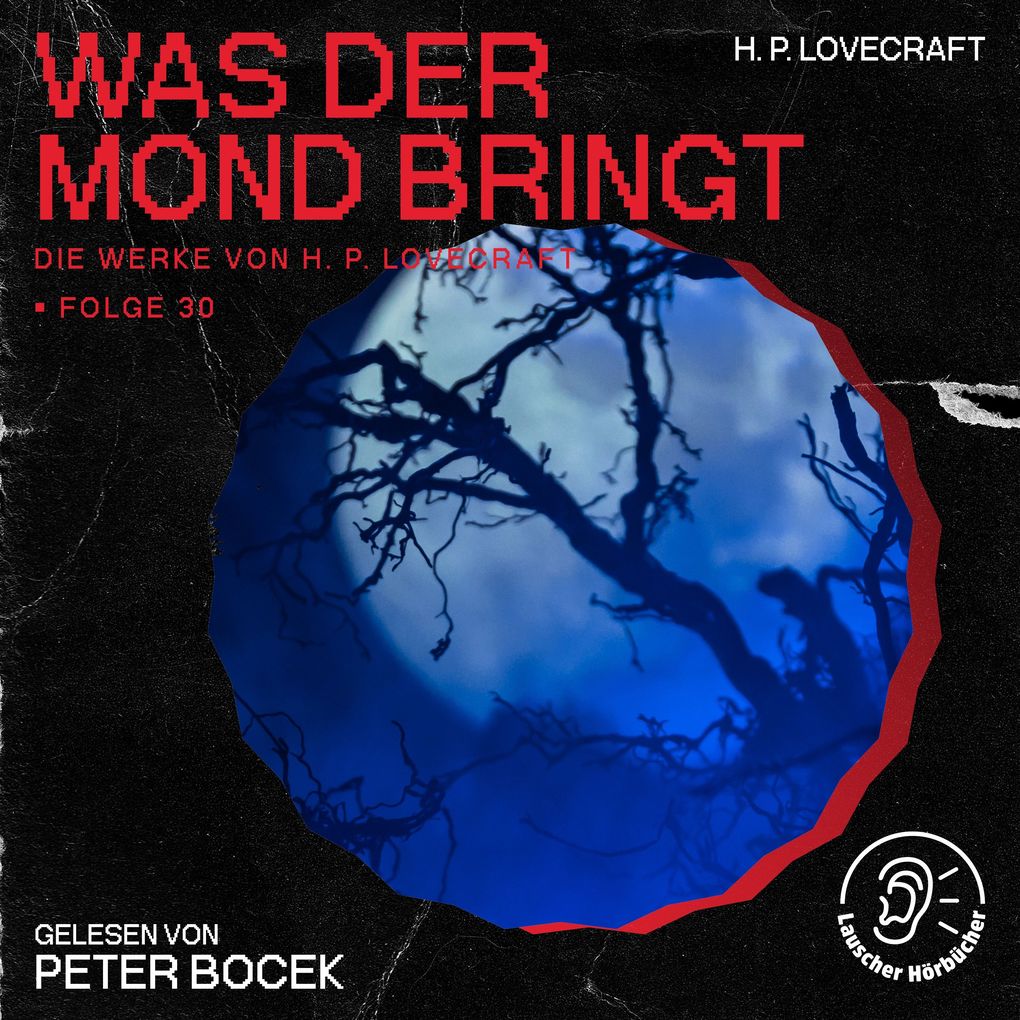 Was der Mond bringt (Die Werke von H. P. Lovecraft Folge 30)
