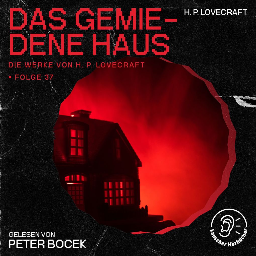 Das gemiedene Haus (Die Werke von H. P. Lovecraft Folge 37)