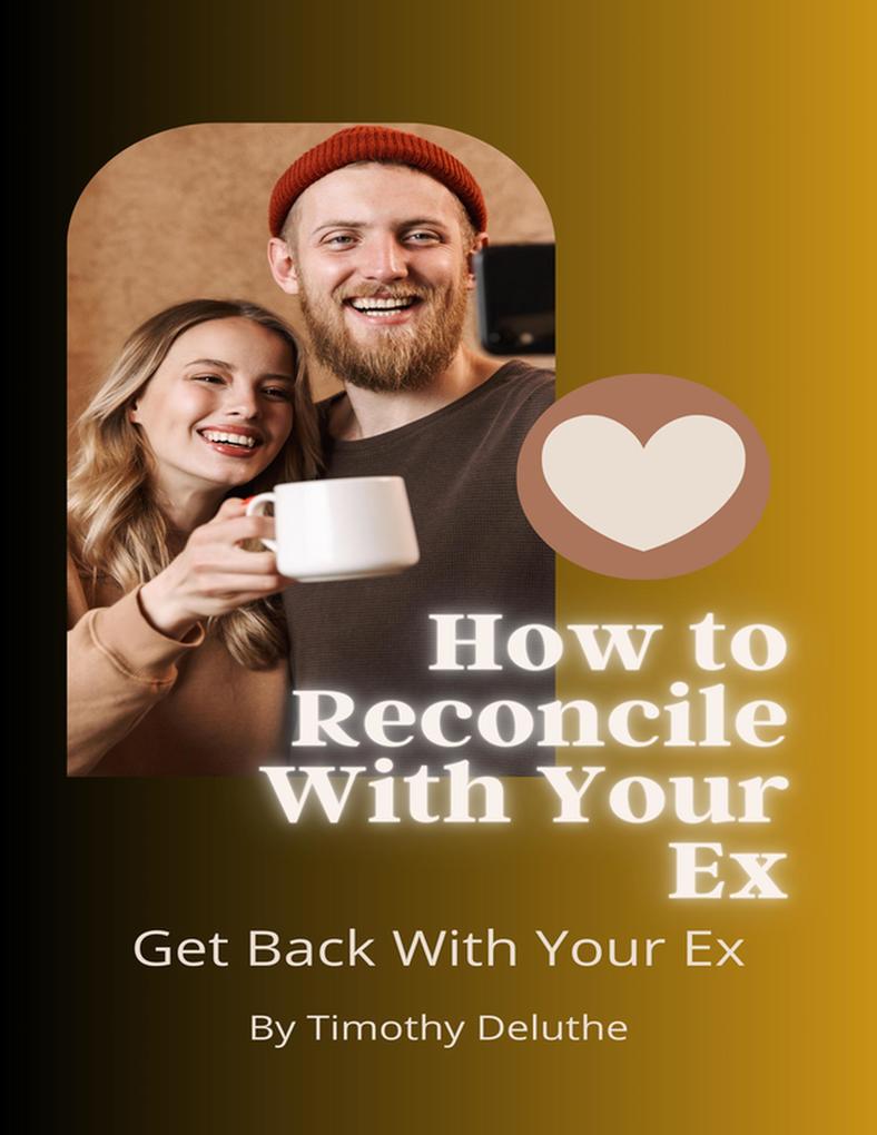 How to Reconcile With Your Ex