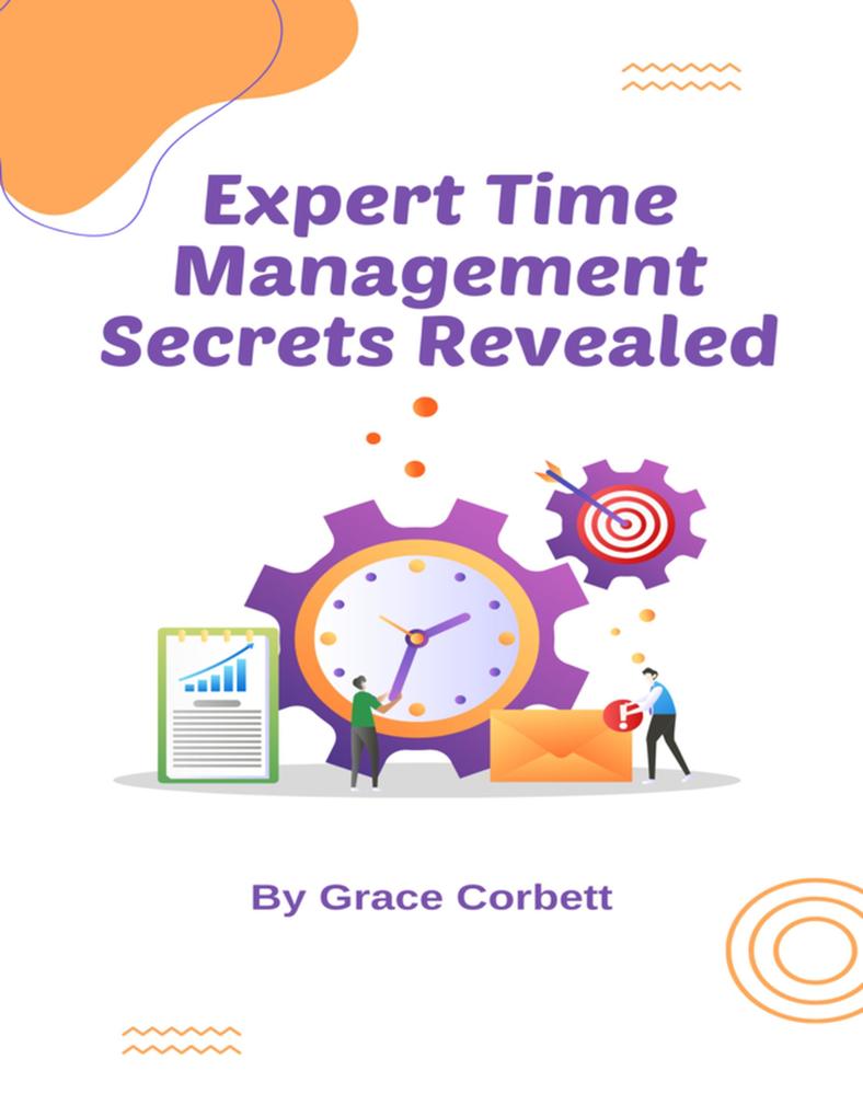 Expert Time Management Secrets Revealed