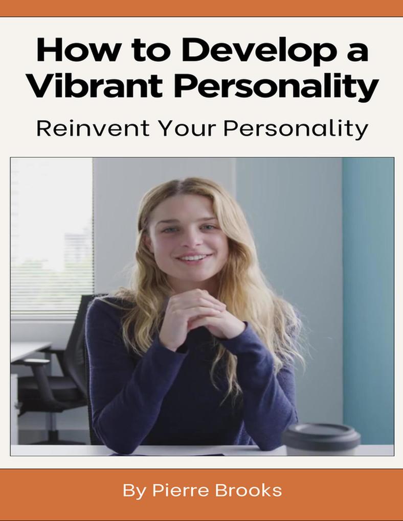 How to Develop a Vibrant Personality