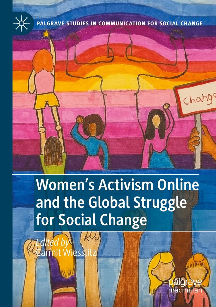 Women's Activism Online and the Global Struggle for Social Change