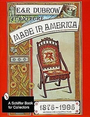 Furniture Made in America: 1875-1905 - Richard And Eileen Dubrow