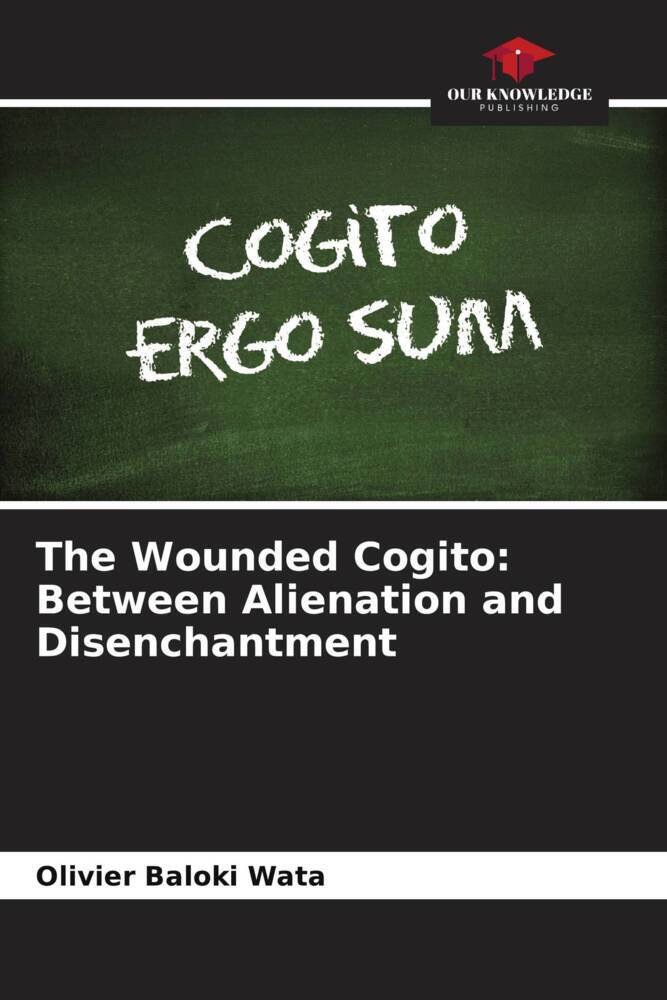 The Wounded Cogito: Between Alienation and Disenchantment