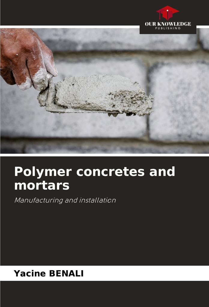 Polymer concretes and mortars