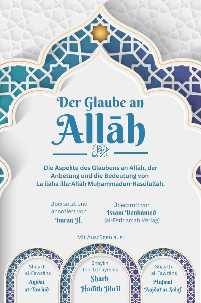 Der Glaube an Allah - Die Aspekte des Glaubens an Allah der Anbetung und die Bedeutung von La ilaha illa-Allah Muhammadun-Rasulullah (al-Isnad Bücher)