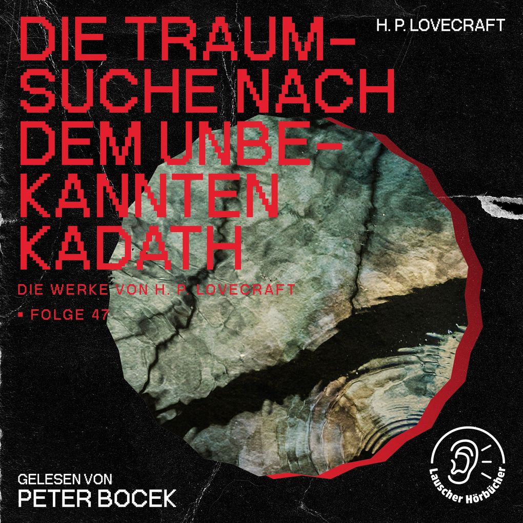 Die Traumsuche nach dem unbekannten Kadath (Die Werke von H. P. Lovecraft Folge 47)