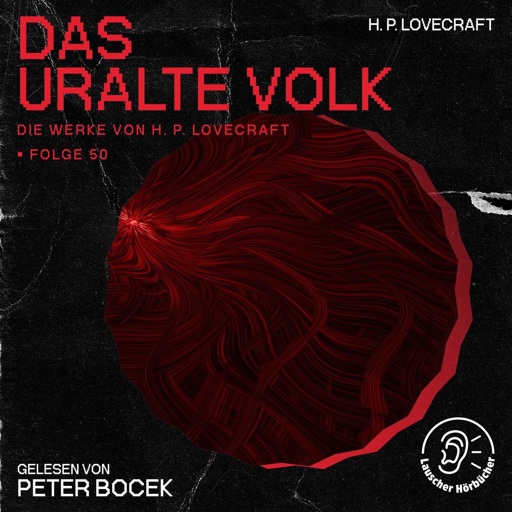 Das uralte Volk (Die Werke von H. P. Lovecraft Folge 50)