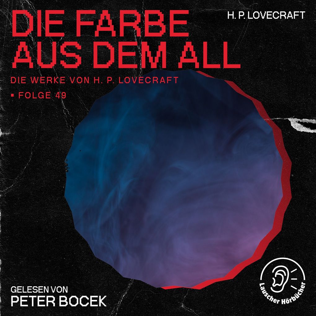 Die Farbe aus dem All (Die Werke von H. P. Lovecraft Folge 49)