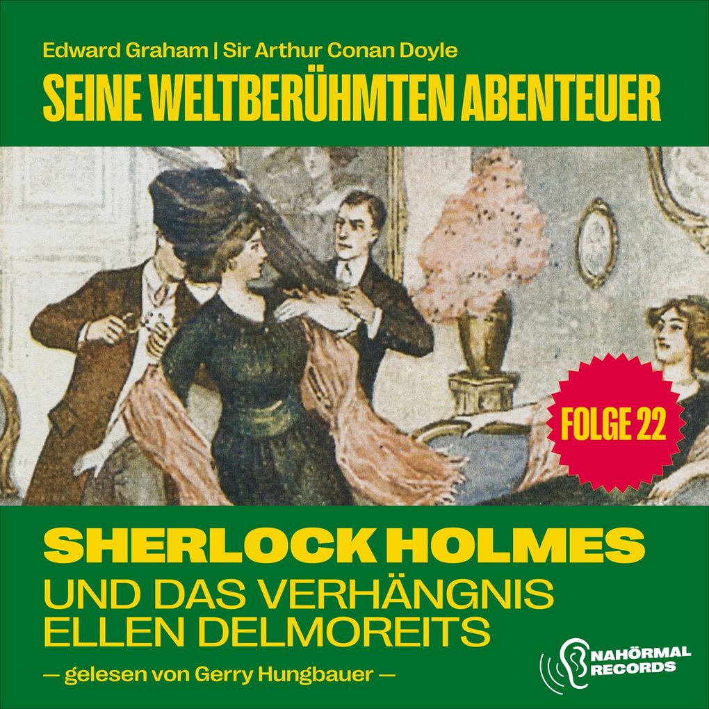 Sherlock Holmes und das Verhängnis der Ellen Delmoreits (Seine weltberühmten Abenteuer Folge 22)