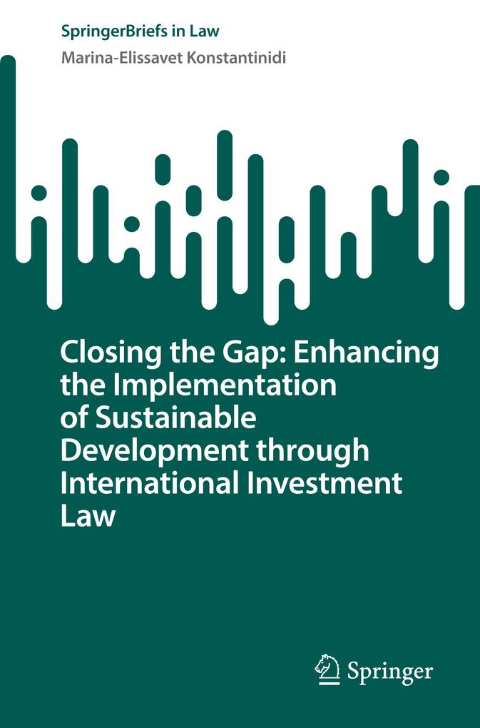 Closing the Gap: Enhancing the Implementation of Sustainable Development through International Investment Law