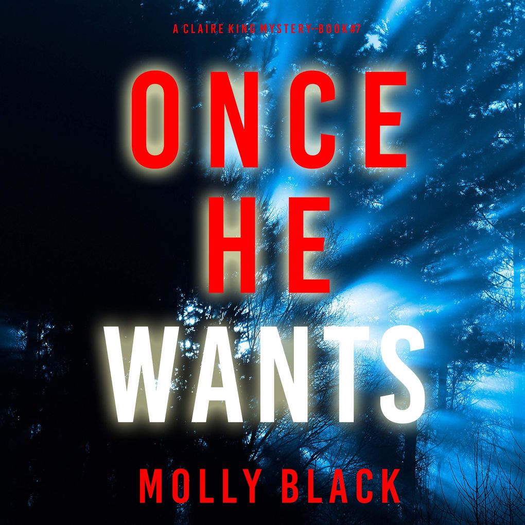 Once He Wants (A Claire King FBI Suspense ThrillerBook Seven)