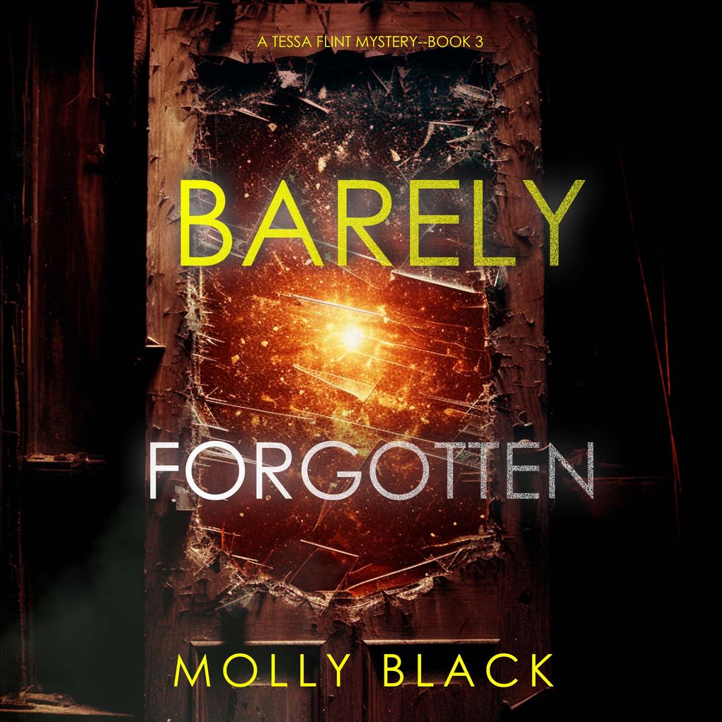 Barely Forgotten (A Tessa Flint FBI Suspense ThrillerBook 3)