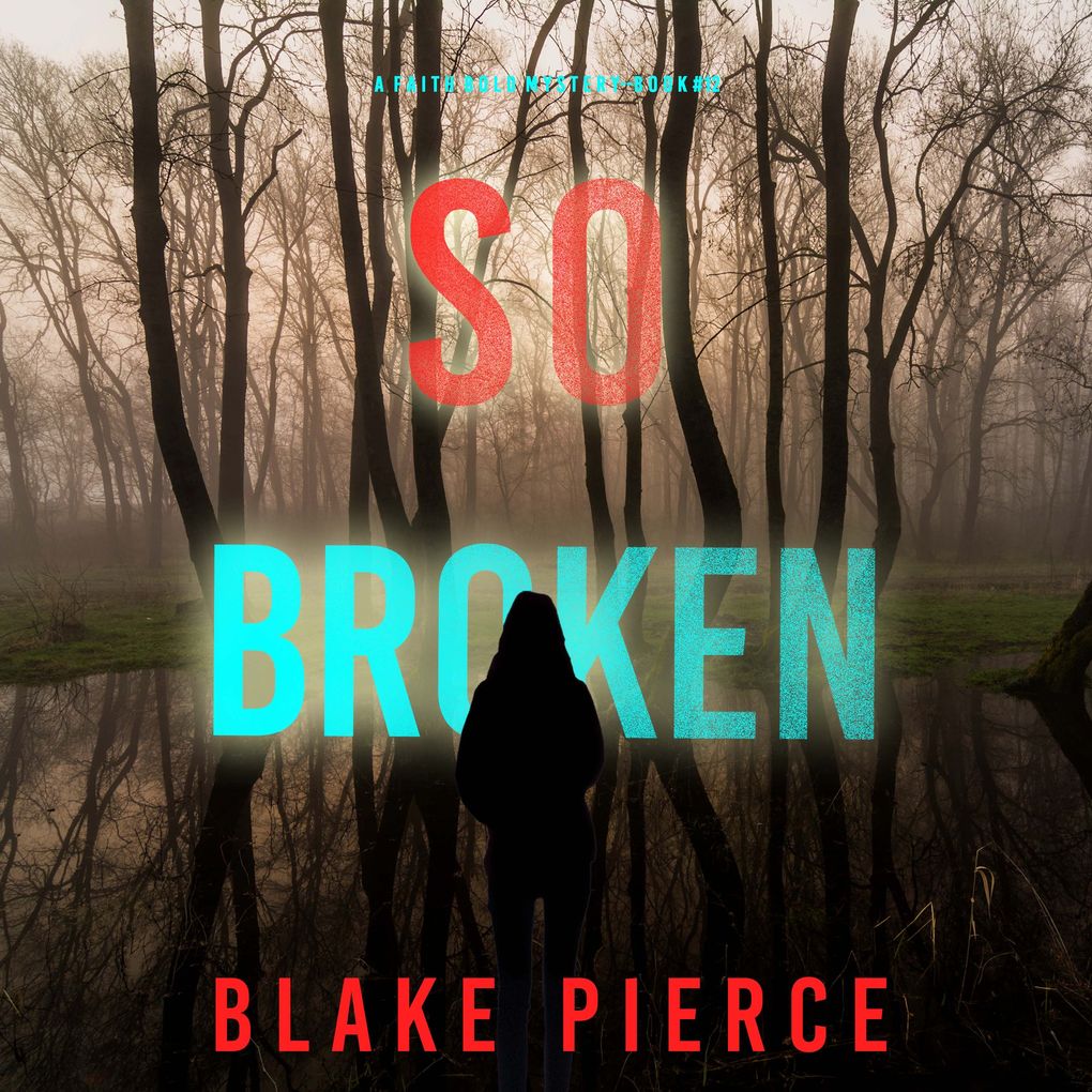 So Broken (A Faith Bold FBI Suspense ThrillerBook Twelve)