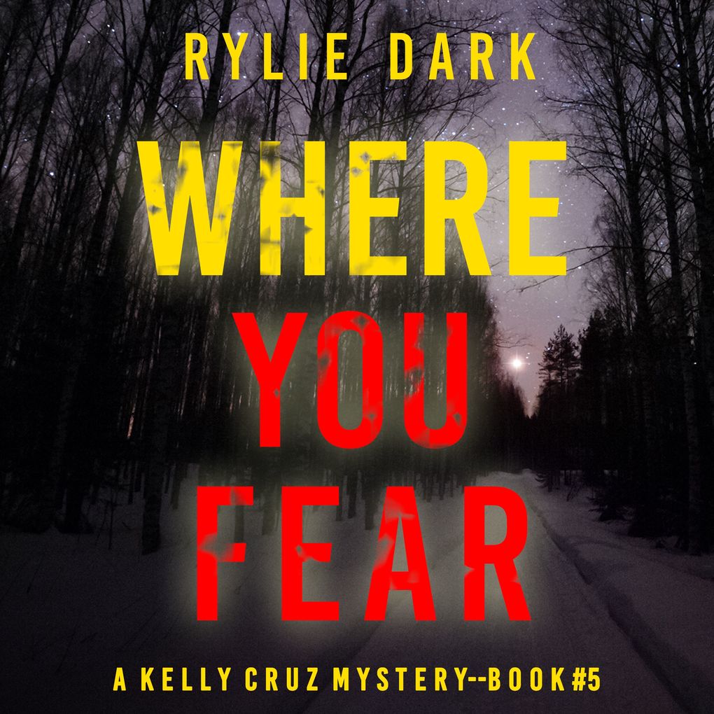 Where You Fear (A Kelly Cruz MysteryBook Five)