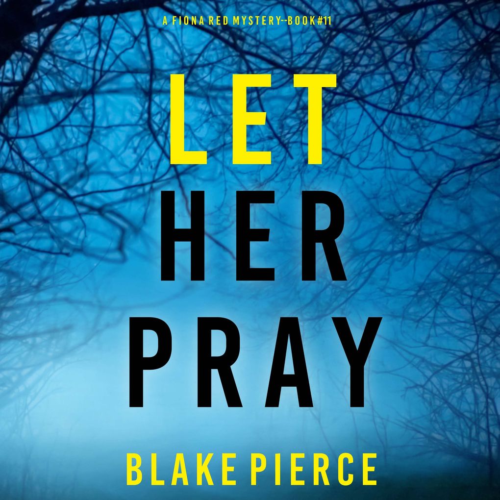 Let Her Pray (A Fiona Red FBI Suspense ThrillerBook 11)