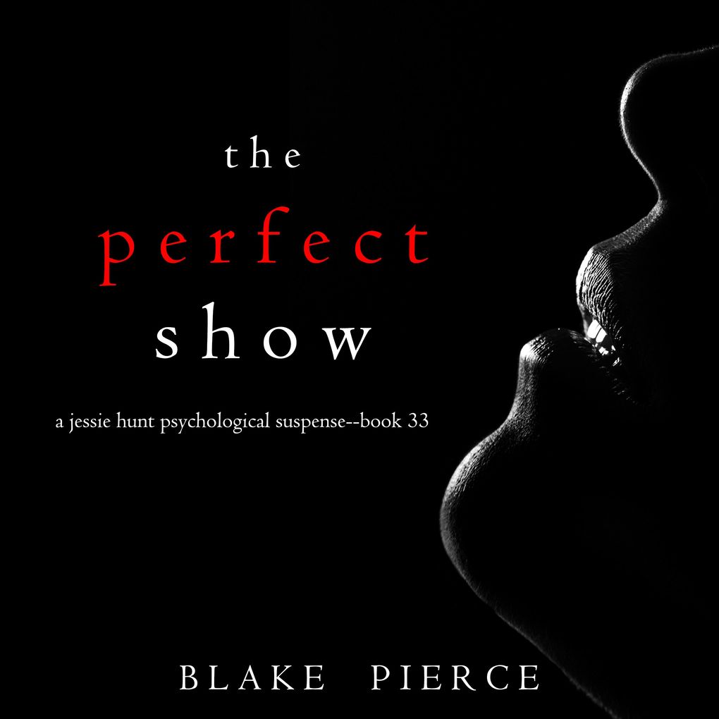 The Perfect Show (A Jessie Hunt Psychological Suspense ThrillerBook Thirty-Three)
