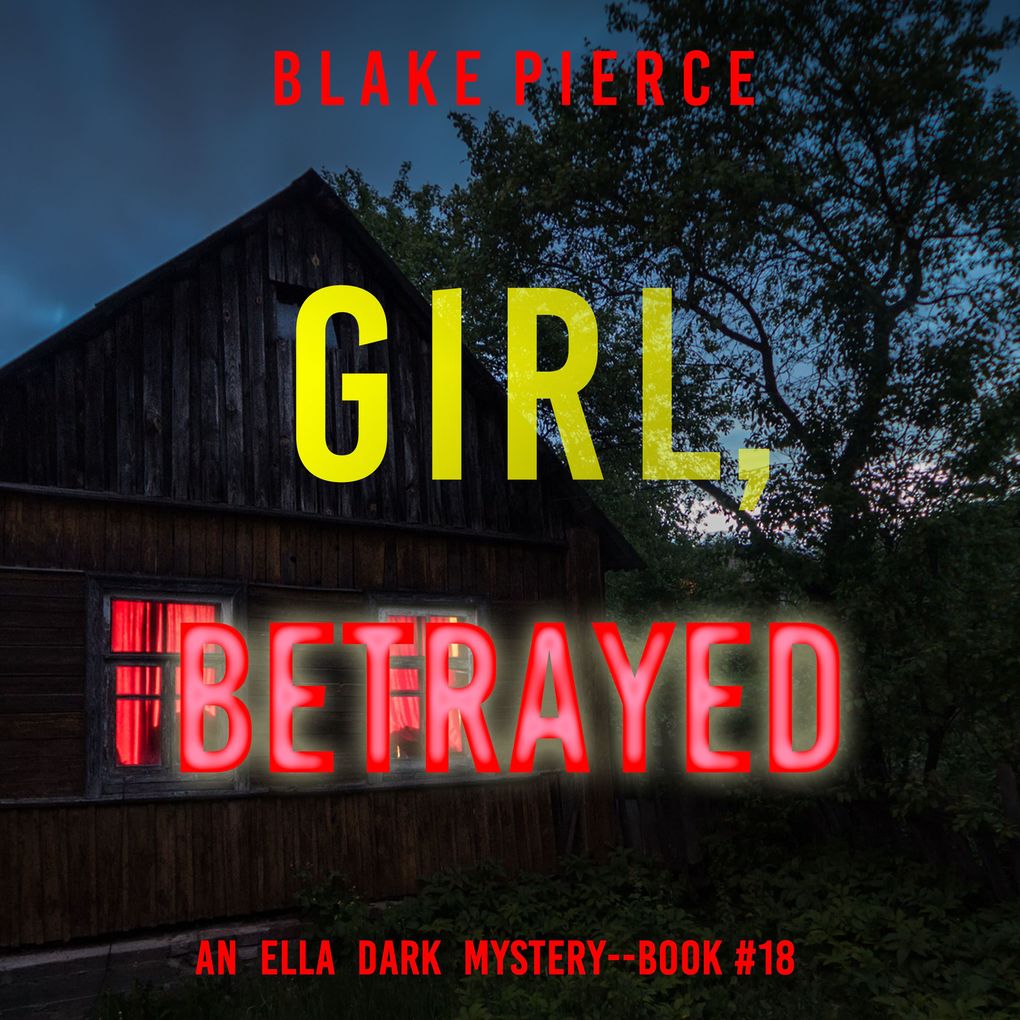 Girl Betrayed (An Ella Dark FBI Suspense ThrillerBook 18)