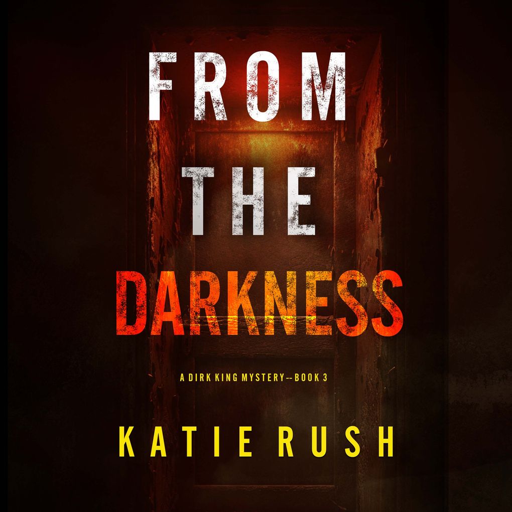 From The Darkness (A Dirk King FBI Suspense ThrillerBook 3)