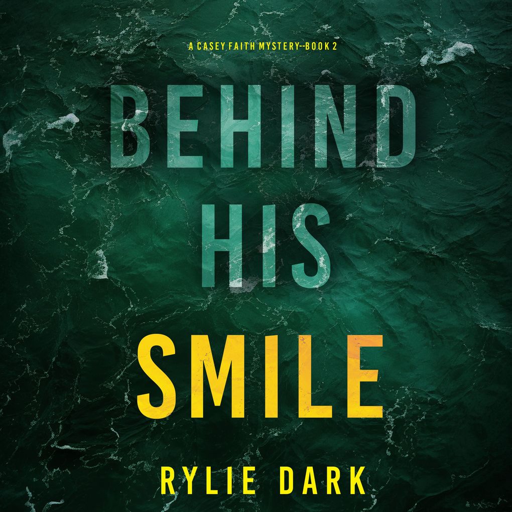 Behind His Smile (A Casey Faith Suspense ThrillerBook 2)