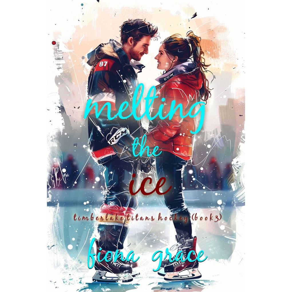 Melting the Ice (A Timberlake Titans Hockey RomanceBook 3)